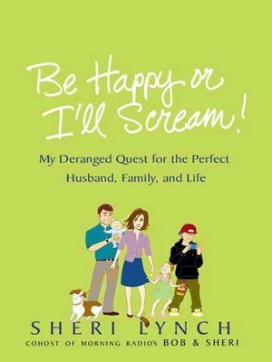 cover image of Be Happy or I'll Scream!